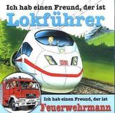 Ich hab einen Freund, der ist Lokführer / Feuerwehrmann, 1 Audio-CD