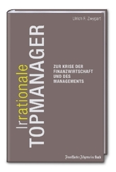 (Ir-)Rationale Topmanager zur Krise des Finanzwirtschaft und des Managements