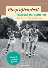 Biografiearbeit. Ratespaß mit Senioren. Bd.4