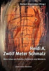 Heidi A. - Zwölf Meter Schmalz