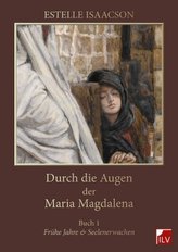 Durch die Augen der Maria Magdalena. Buch.1