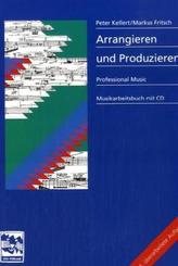 Arrangieren und Produzieren, m. CD-Audio
