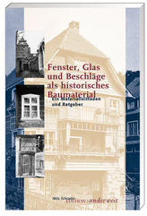 Fenster, Glas und Beschläge als historisches Baumaterial