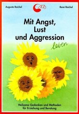 Mit Angst, Lust und Aggression leben