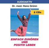 Einfach zuhören und positiv leben, 2 Audio-CDs