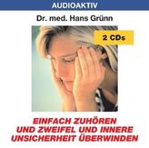 Einfach zuhören und Zweifel und innere Unsicherheit überwinden, 2 Audio-CDs