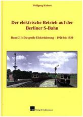 Der elektrische Betrieb auf der Berliner S-Bahn. Bd.2.1