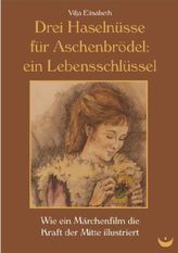 Drei Haselnüsse für Aschenbrödel: ein Lebensschlüssel