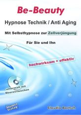 Be-Beauty Hypnose Technik / Anti Aging, Audio-CD