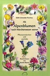 Als Alpenblumen noch Märchenwesen waren