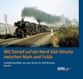 Mit Dampf auf der Nord-Süd-Strecke zwischen Main und Fulda. Bd.9
