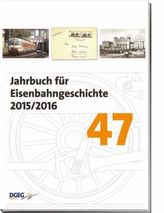 Jahrbuch für Eisenbahngeschichte 2015/2016. Bd.47