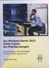 Der Windows Server 2012 MCSA Trainer, Die Pflichtprüfungen, 3 Bde.