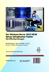 Der Windows Server 2012 MCSE Server Infrastruktur Trainer, Die Pflichtprüfungen, 5 Bde.