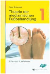 Theorie der medizinischen Fußbehandlung. Bd.1