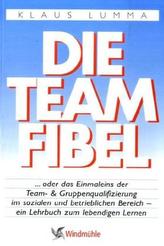 Die Teamfibel oder das Einmaleins der Team- & Gruppenqualifizierung im sozialen und betrieblichen Bereich