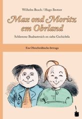 Max ond Moritz em Obrland. Max und Moritz, oberschwäbische Ausgabe