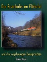 Die Eisenbahn im Flöhatal und ihre regelspurigen Zweigstrecken