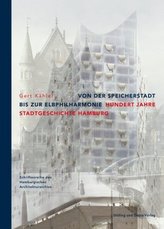 Von der Speicherstadt bis zur Elbphilharmonie, Hundert Jahre Stadtgeschichte Hamburg