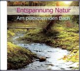 Entspannung Natur - Am plätschernden Bach, 1 Audio-CD