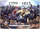 1799 - 1815: Feldzüge - Schlachten - Gefechte