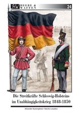 Die Streitkräfte Schleswig-Holsteins im Unabhängigkeitskrieg 1848-1850