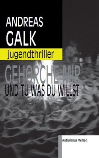 Gehorche mir und tu was du willst Gehorche mir und tu was du willst