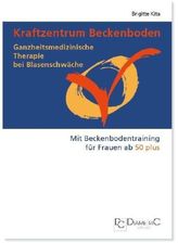 Kraftzentrum Beckenboden - Ganzheitsmedizinische Therapie bei Blasenschwäche mit Beckenbodentraining für Frauen ab 50plus