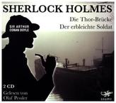 Sherlock Holmes - Die Thor-Brücke / Der erbleichte Soldat, 2 Audio-CDs