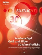 Seuchenvögel, Gold und Silber - 30 Jahre Flutlicht