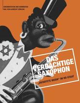 Das verdächtige Saxophon - 'Entartete Musik' im NS-Staat, m. 1 Audio-CD