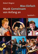 Max Einfach - Musik Gemeinsam von Anfang an, Spielheft. Bd.1