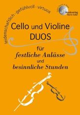 Cello und Violine, Duos für festliche Anlässe und besinnliche Stunden, Spielpartituren u. Einzelstimmen