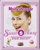 Meine Rezepte - Sweet & Easy. Bd.1