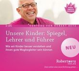 Unsere Kinder: Spiegel, Lehrer und Führer, 2 Audio-CDs