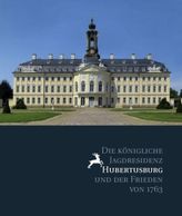 Die königliche Jagdresidenz Hubertusburg und der Frieden von 1763