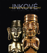Inkové - Poklady starobylých civilizací
