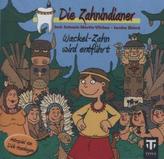 Die Zahnindianer - Wackel-Zahn wird entführt, 1 Audio-CD. Tl.1