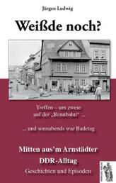Weiß'de noch? Mitten aus'm Arnstädter DDR-Alltag. Bd.1