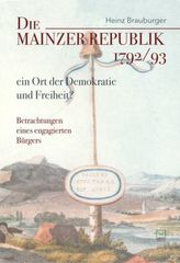 Die Mainzer Republik 1792/93 - ein Ort der Demokratie und Freiheit?