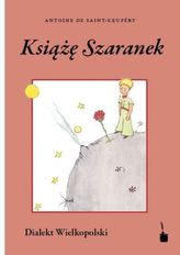 Ksiaze Szaranek. Der Kleine Prinz, in großpolnischem Dialekt