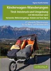 Kinderwagen-Wanderungen Tirol: Innsbruck und Umgebung mit Werdenfelser Land Karwendel, Wettersteingebirge, Stubaier und Tuxer Al