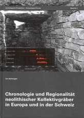 Chronologie und Regionalität neolithischer Kollektivgräber in Europa und in der Schweiz