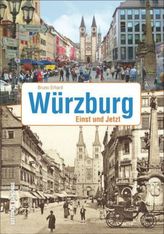 Würzburg - Einst und Jetzt