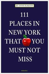 111 Places in New York that you must not miss. 111 Orte in New York, die man gesehen haben muss, englische Ausgabe