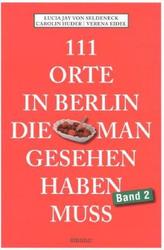 111 Orte in Berlin, die man gesehen haben muss. Bd.2