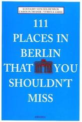 111 Places in Berlin that you shouldn't miss. 111 Orte in Berlin, die man gesehen haben muss, englische Ausgabe