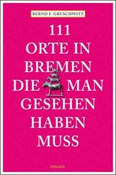 111 Orte in Bremen, die man gesehen haben muss