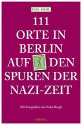 111 Orte in Berlin auf den Spuren der Nazi-Zeit