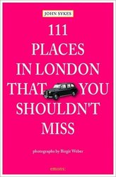 111 Places in London that You Shouldn't Miss. 111 Orte in London, die man gesehen haben muss, englische Ausgabe